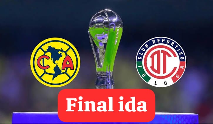 América vs Toluca: Horario y canales para ver EN VIVO la Final de la Liga MX este jueves 22 de mayo