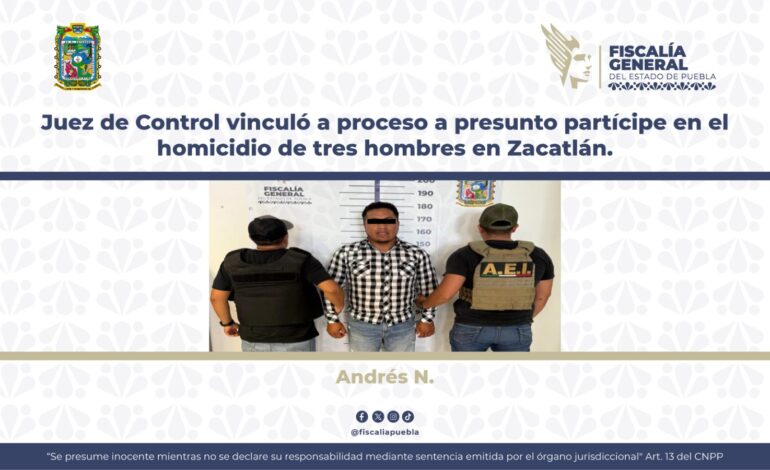 Vinculan a proceso a presunto partícipe en el homicidio de tres hombres en Zacatlán