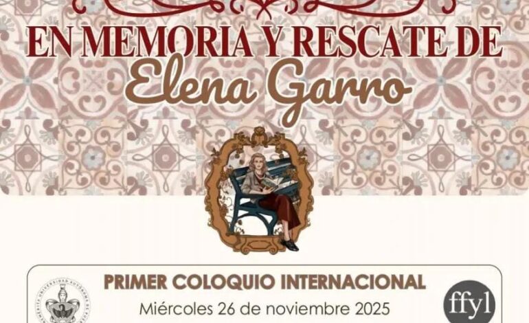 Coloquio en Memoria y Rescate de Elena de Elena Garro