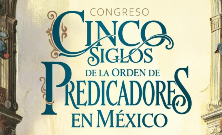 Conmemoran 500 años de dominicos con congreso académico