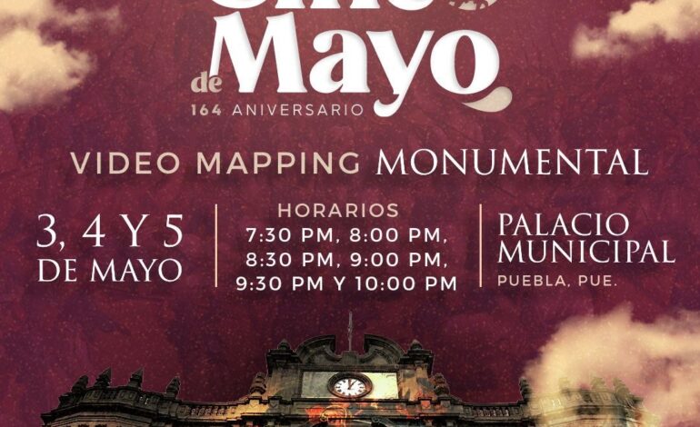 Ayuntamiento de Puebla presentará el videomapping “Puebla, 5 de Mayo”, en conmemoración de la Batalla de Puebla