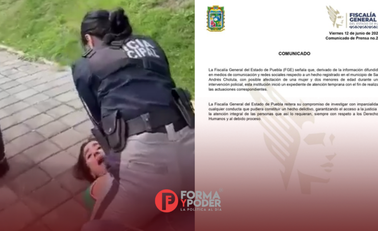 FGE investiga a policías de San Andrés Cholula por abuso policial contra una madre de familia