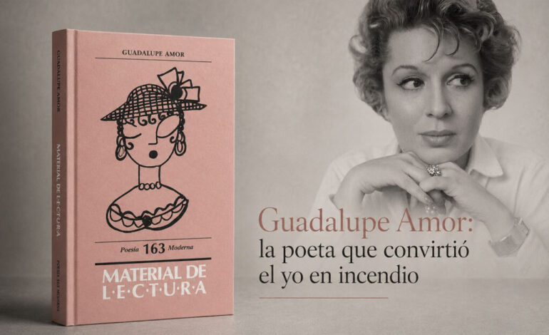 Guadalupe Amor: la poeta que convirtió el yo en incendio