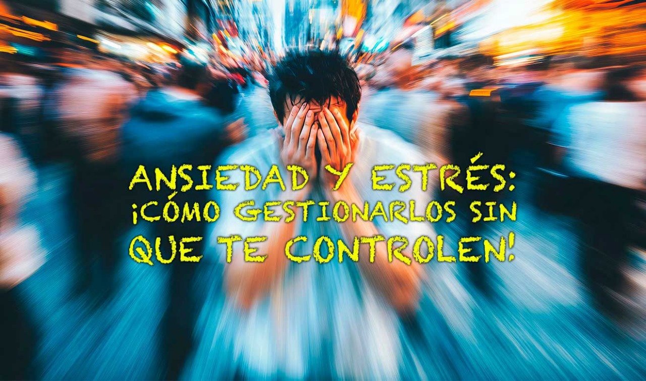 APRENDE A VENCER LA ANSIEDAD Y EL ESTRÉS