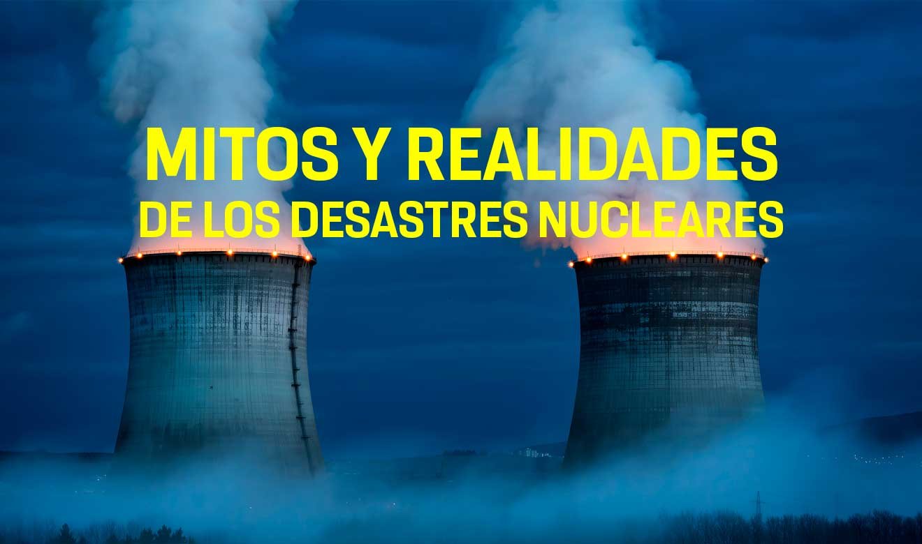 Mitos y realidades de los desastres nucleares: una mirada científica